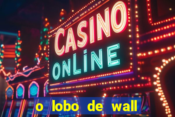 o lobo de wall street filme online